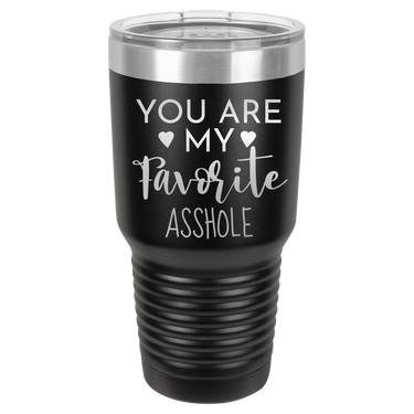 YOU ARE MY FAVORITE ASSHOLE